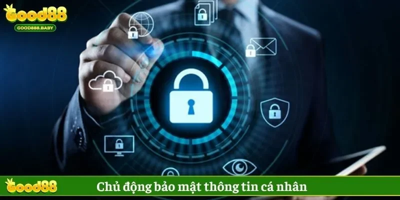 Bảo mật thông tin của mình trước và sau khi đăng ký Good88