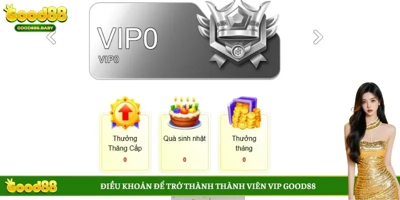 Điều khoản để trở thành thành viên VIP GOOD88