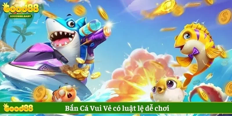 Người chơi tham gia Bắn Cá Vui Vẻ với luật lệ hấp dẫn