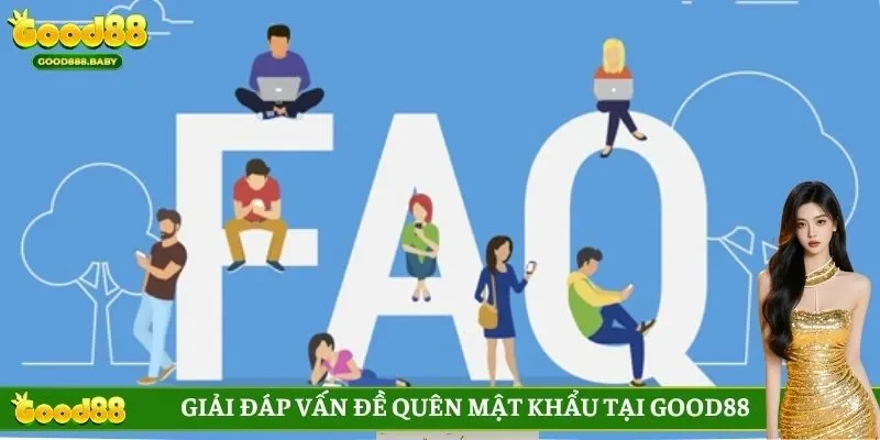Giải đáp vấn đề quên mật khẩu tại GOOD88