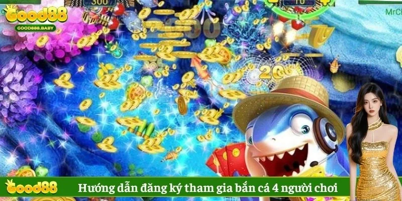 Hướng dẫn đăng ký tham gia bắn cá 4 người chơi