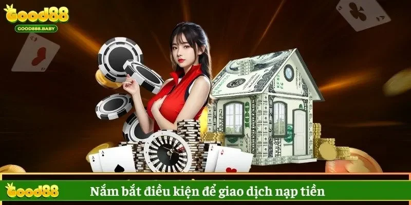 Người chơi tuân thủ quy định nạp tiền từ nhà cái Good88
