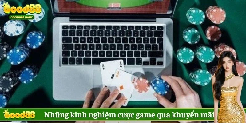 Những kinh nghiệm cược game qua khuyến mãi 