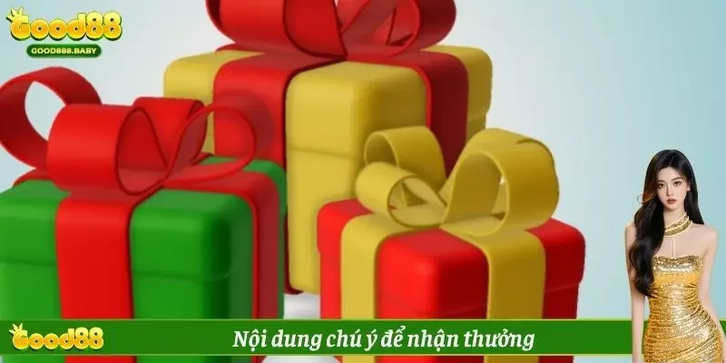 Nội dung chú ý để nhận thưởng