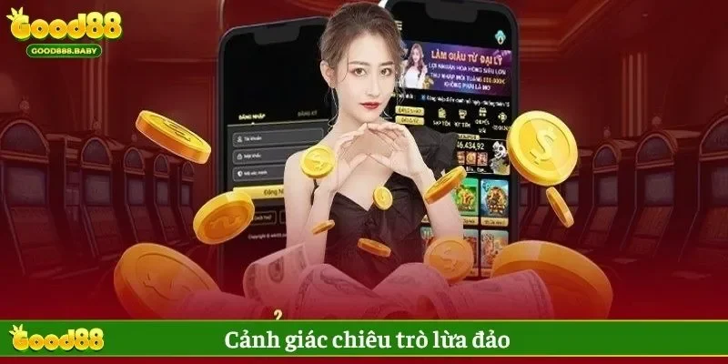 Tránh xa những dấu hiệu lừa đảo khi rút tiền Good88