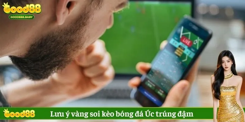 Lưu ý vàng soi kèo bóng đá Úc trúng đậm