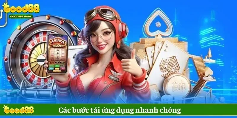 Tải app nhà cái Good88 nhanh với quy trình đơn giản