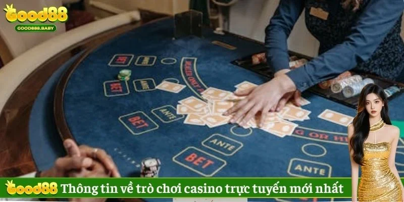 Thông tin về trò chơi casino trực tuyến mới nhất 