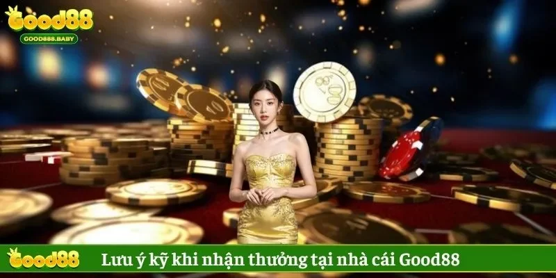 Kiểm tra thật kỹ thông tin khi tham gia thưởng nạp lại tại Good88