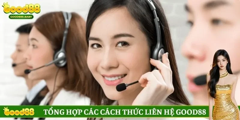 Tổng hợp các cách thức liên hệ GOOD88