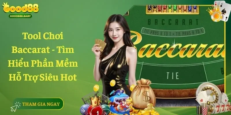 Tool Chơi Baccarat - Tìm Hiểu Phần Mềm Hỗ Trợ Siêu Hot