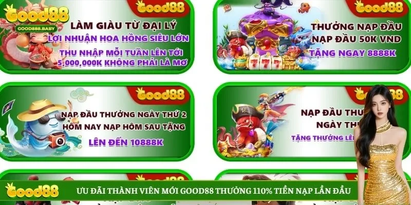 Ưu đãi thành viên mới GOOD88 thưởng 110% tiền nạp lần đầu